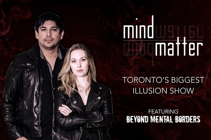 MIND OVER MATTER - Toronto's Most Popular Illusion Show, Toronto